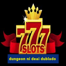 dungeon ni deai dublado